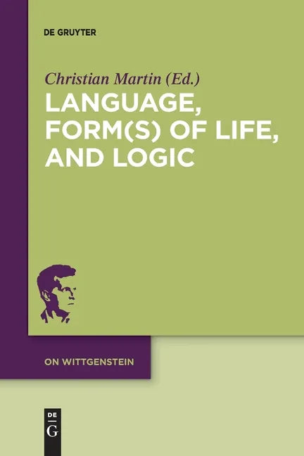 Language, Form(s) of Life, and Logic: Investigations After Wittgenstein - Paperback