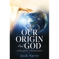 Our Origin and God: Early Genesis Reexamined - Paperback