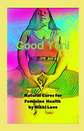 Good Yoni: Natural Cures for Feminine Health - Paperback