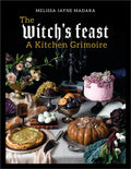 The Witch's Feast: A Kitchen Grimoire - Hardcover