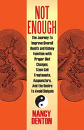 Not Enough: The Journey to Improve Overall Health and Kidney Function with Proper Diet Changes, Stem Celltreatments, Acupuncture, - Paperback
