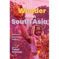 Wonder in South Asia: Histories, Aesthetics, Ethics - Paperback