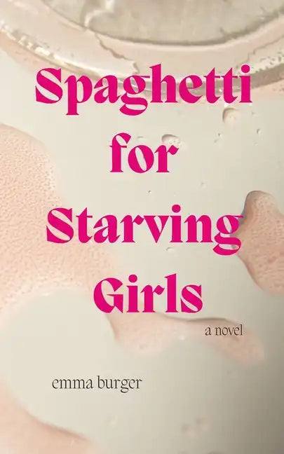 Spaghetti for Starving Girls - Paperback