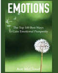 Emotions: The Top 100 Best Ways To Gain Emotional Prosperity - Paperback