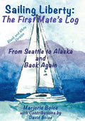 Sailing Liberty: First Mate's Log: From Seattle to Alaska and Back Again (Black and White Version) - Paperback