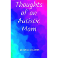 Thoughts of an Autistic Mom - Paperback