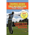 Thumbs Down: Golf Instruction Made Simple - Paperback
