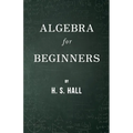Algebra for Beginners - Paperback