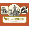 Personal Impressions: The Small Printing Press in Nineteenth-Century America - Hardcover