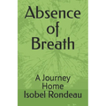 Absence of Breath: A Journey Home - Paperback