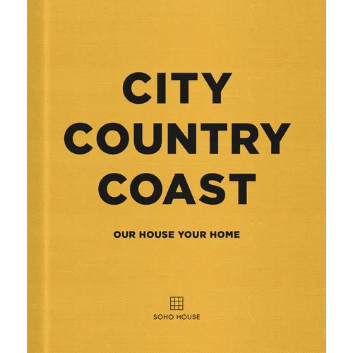 City Country Coast: Our House Your Home - Hardcover