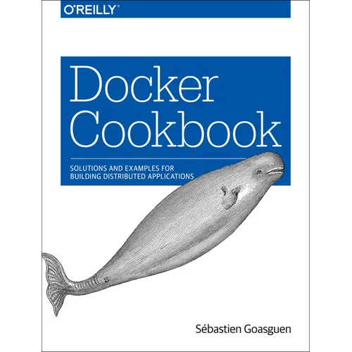 Docker Cookbook: Solutions and Examples for Building Distributed Applications - Paperback