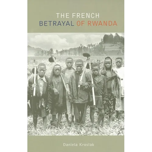 The French Betrayal of Rwanda - Paperback
