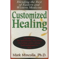 Customized Healing: Blending the Best of Eastern and Western Medicine - Paperback