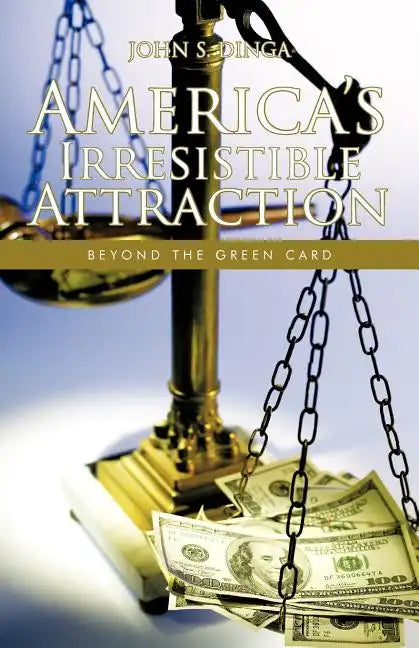 America's Irresistible Attraction: Beyond the Green Card - Paperback
