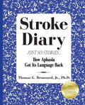 Stroke Diary, Just So Stories: How Aphasia Got Its Language Back - Paperback