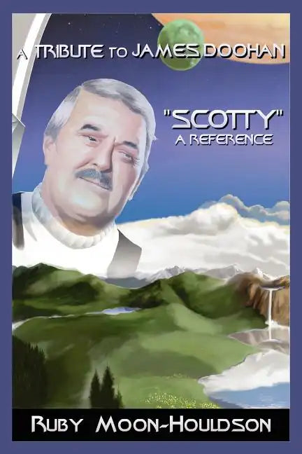 A Tribute to James Doohan "Scotty": A Reference - Paperback