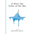 A Dress the Color of the Sky - Paperback