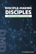Disciple-Making Disciples: A Practical Theology Of The Church - Paperback