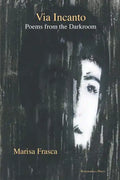 Via Incanto: Poems from the Darkroom - Paperback