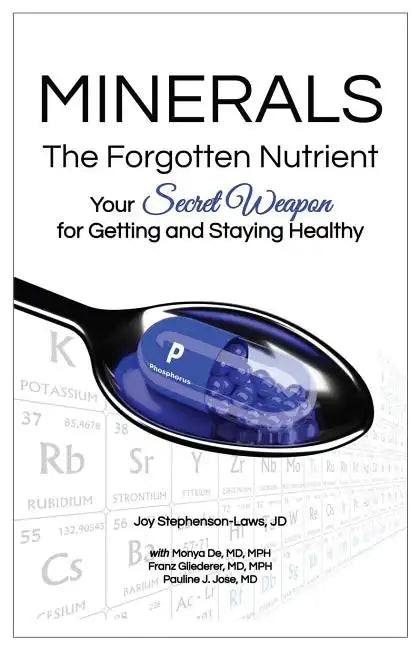 Minerals - The Forgotten Nutrient: Your Secret Weapon for Getting and Staying Healthy - Paperback