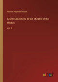 Select Specimens of the Theatre of the Hindus: Vol. 2 - Paperback