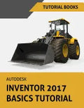 Autodesk Inventor 2017 Basics Tutorial: Tutorial Books - Paperback