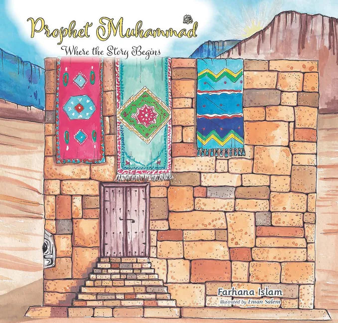 Prophet Muhammad: Where the Story Begins - Hardcover