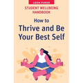 Student Wellbeing Handbook: How to Thrive and Be Your Best Self - Paperback