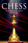 Chess: The Ultimate Chess Tactics and Strategies! - Paperback