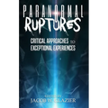 Paranormal Ruptures: Critical Approaches to Exceptional Experiences - Paperback