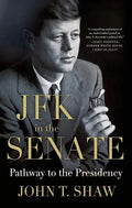 JFK in the Senate: Pathway to the Presidency - Paperback