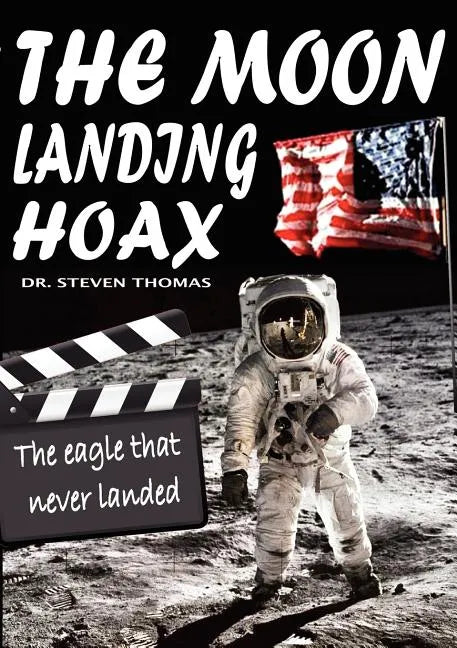The Moon Landing Hoax: The Eagle That Never Landed - Paperback
