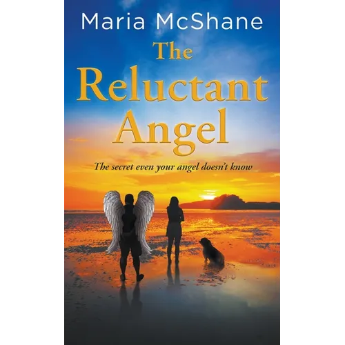The Reluctant Angel: The secret even your angel doesn't know - Paperback