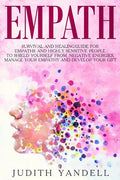 Empath: Survival and Healing Guide for Empaths and Highly Sensitive People to Shield Yourself from Negative Energies, Manage Y - Paperback