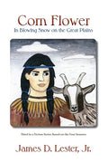 Corn Flower in Blowing Snow on the Great Plains: Third in a Fiction Series Based on the Four Seasons - Paperback