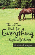 Thank You, God, for Everything-Especially Horses - Paperback