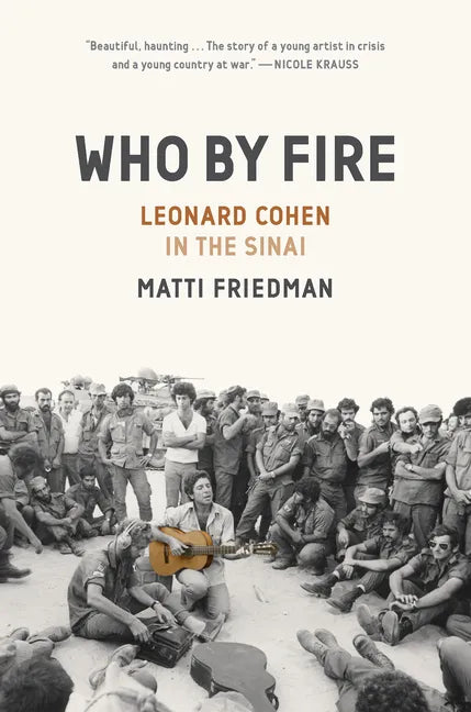 Who by Fire: Leonard Cohen in the Sinai - Hardcover