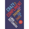 Crazy Is a Compliment: The Power of Zigging When Everyone Else Zags - Paperback