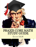 Praxis Core Math Study Guide: Praxis Core Math Study Guide: with Mathematics Workbook and Practice Tests Academic Skills for Educators (5732) - Paperback