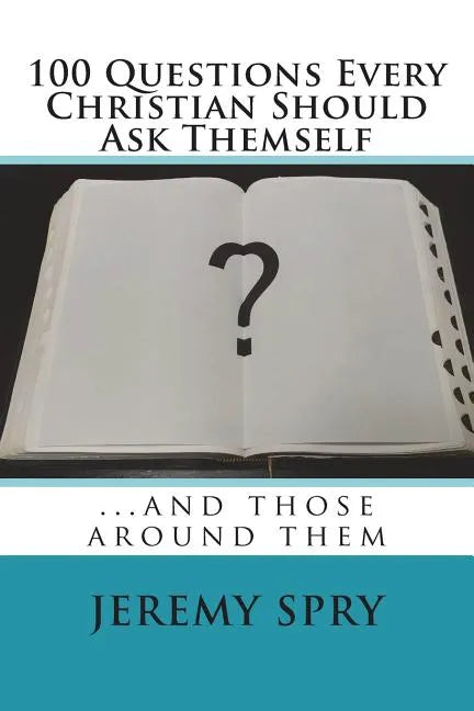 100 Questions Every Christian Should Ask Themself: ...and Those Around Them - Paperback