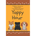 Yappy Hour: Slobbery Daiquiris, Barkaritas, Long Walk Iced Tea & So Mutt More - Paperback