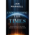 Understanding the Times: Making Sense of the Chaos Leading to Earth's Final Days - Paperback