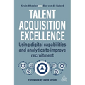 Talent Acquisition Excellence: Using Digital Capabilities and Analytics to Improve Recruitment - Paperback