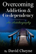 Overcoming Addiction & Co-Dependency: An Autobiography by David Cheyne - Paperback