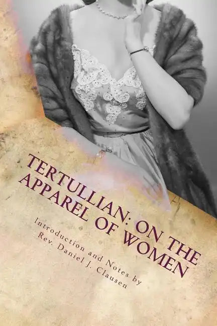 Tertullian: On the Apparel of Women - Paperback
