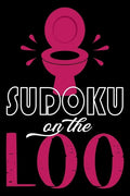 Sudoku On The Loo, Have Fun While You Poo: 100 Large Print, Medium Sudoku Puzzles with Solutions (The Ultimate Brain Games & Number Logic Puzzle Book - Paperback