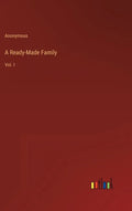 A Ready-Made Family: Vol. I - Hardcover
