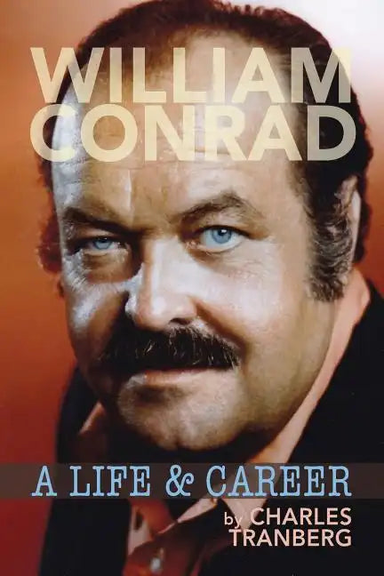William Conrad: A Life & Career - Paperback