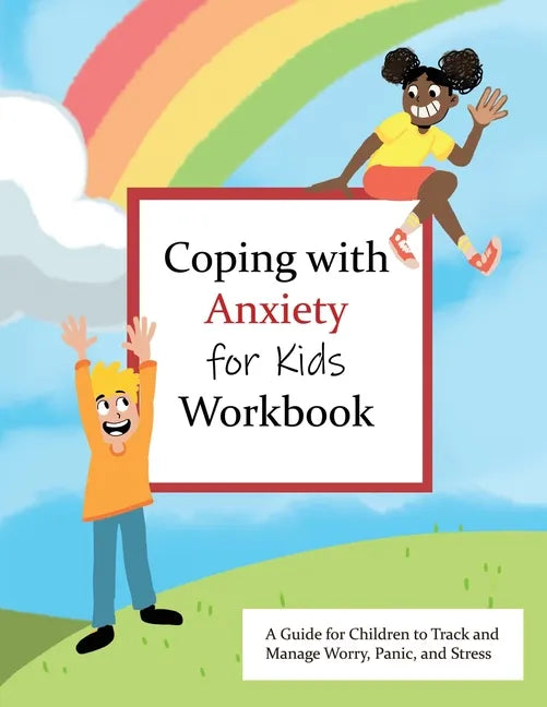 Coping with Anxiety for Kids Workbook: A Guide for Kids to Track and Manage Worry, Panic, and Stress - Paperback